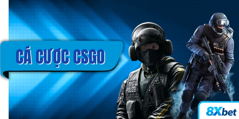 Cá cược CSGO 8xbet đang phát triển cực kỳ mạnh mẽ và được đông đảo người chơi lựa chọn